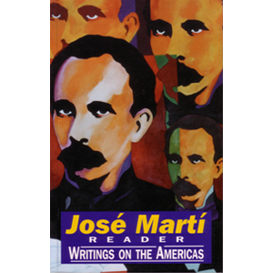 Jose Marti Reader; writings on the Americas