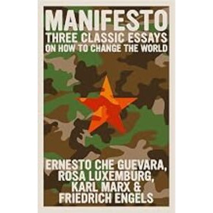 Manifesto: Three Classic Essays on How to Change the World