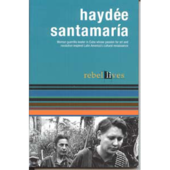 Haydee Santamaria - Women's Guerrilla Leader: Rebel Lives