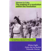 Women in Cuba: The Making of a Revolution within a Revolution