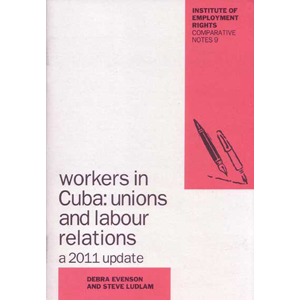 Workers in Cuba; Unions and Labour Relations (2011 update)