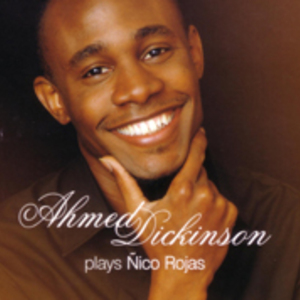 CD: Ahmed Dickinson: Plays Nico Rojas