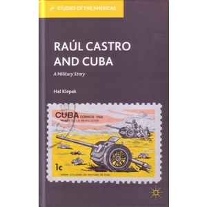 Raul Castro and Cuba: A Military History