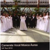 CD: Camerata Vocal Musica Aurea: UK tour 2012