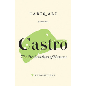 Fidel Castro:The Declarations of Havana + History Will Absolve Me Intro by Tariq Ali
