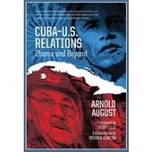 Cuba-US Relations: Obama and Beyond By Arnold August