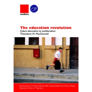 Education Revolution (The) - Cubas alternative to neoliberalism